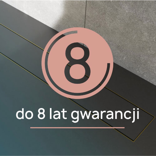 Do 8 lat gwarancji na super niskie odpływy liniowe oraz ścienne